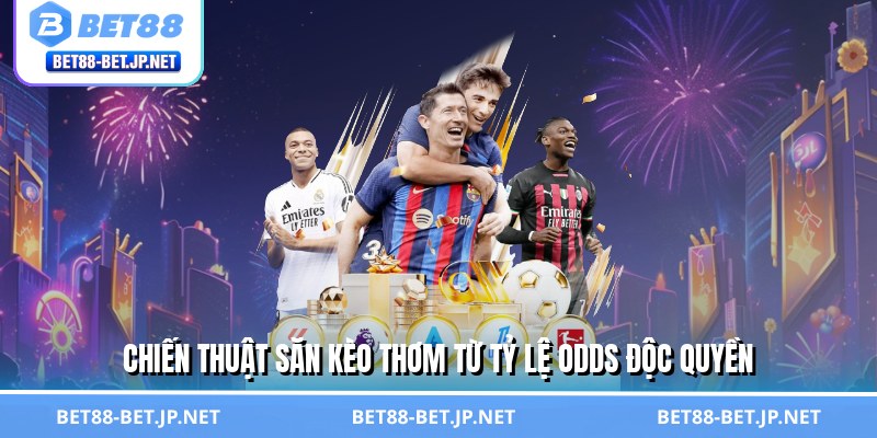 Tỷ Lệ Odds – Bí Kíp Đọc Kèo Chuẩn Giúp Anh Em Lãi Khủng 3 Chiến thuật săn kèo thơm từ tỷ lệ odds độc quyền