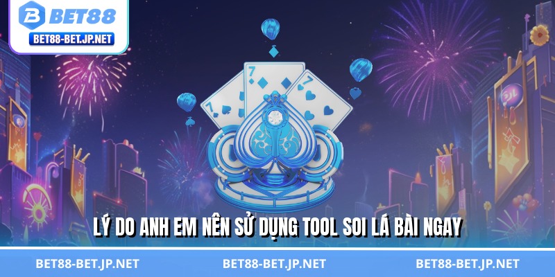 Tool Soi Lá Bài – Mẹo Đọc Trận Như Thần, Giành Thế Chủ Động 2 Lý do anh em nên sử dụng tool soi lá bài ngay