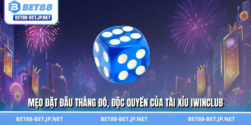 Tài Xỉu Iwinclub - Sân Chơi Triệu Đô, Lật Kèo Trong 3 Giây 3 Mẹo đặt đâu thắng đó, độc quyền của tài xỉu Iwinclub