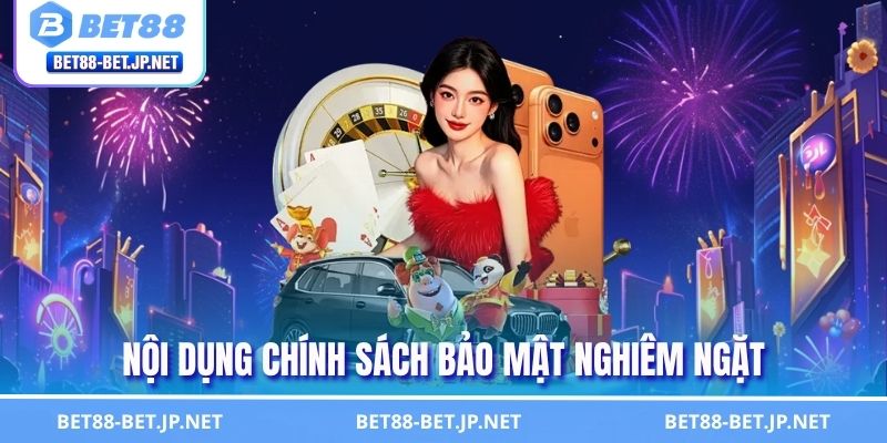 Chính Sách Bảo Mật 2 Nội dụng chính sách bảo mật nghiêm ngặt